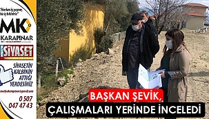 Başkan Şevik, çalışmaları yerinde inceledi