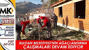 Buldan Belediyesi’nin ağaçlandırma çalışmaları devam ediyor