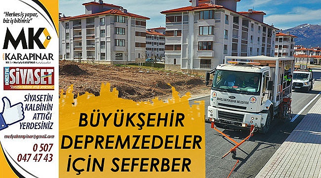 Büyükşehir depremzedeler için seferber