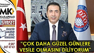 “Çok daha güzel günlere vesile olmasını diliyorum”