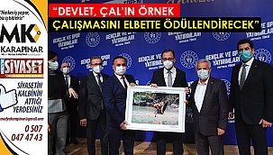  “Devlet, Çal’ın örnek çalışmasını elbette ödüllendirecek”