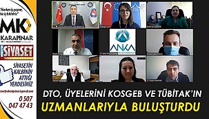 DTO, ÜYELERİNİ KOSGEB VE TÜBİTAK’IN UZMANLARIYLA BULUŞTURDU