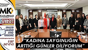 “Kadına saygınlığın arttığı günler diliyorum”