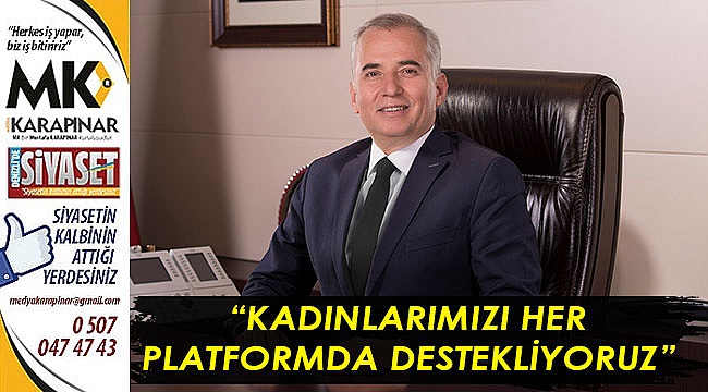 “Kadınlarımızın yanında olmaya devam ediyoruz”