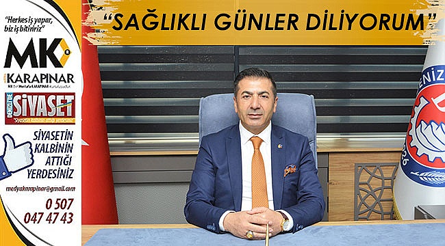 “Sağlıklı günler diliyorum”