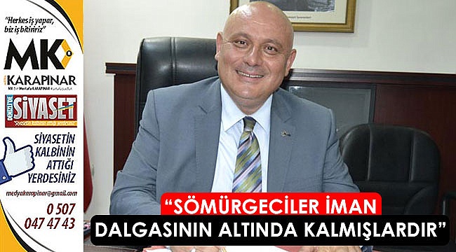 “Sömürgeciler iman dalgasının altında kalmışlardır”