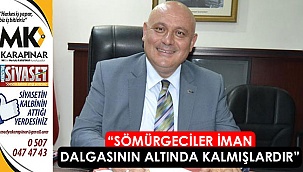 “Sömürgeciler iman dalgasının altında kalmışlardır”