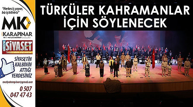 Türküler kahramanlar için söylenecek