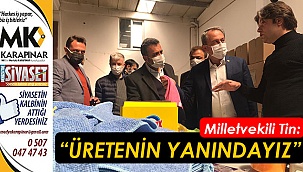  “Üretenin yanındayız!”