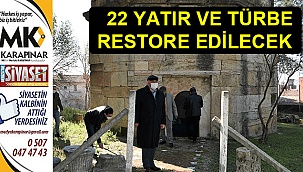 22 yatır ve türbe restore edilecek
