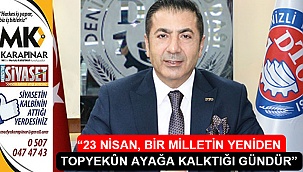 “23 Nisan, bir milletin yeniden topyekûn ayağa kalktığı gündür”