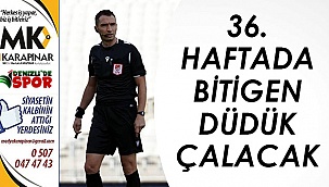 36. hafta düdük Bitigen'de!