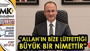 “Allah’ın bize lütfettiği büyük bir nimettir”