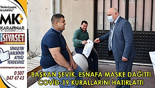 Başkan Şevik, esnafa maske dağıttı, kovid-19 kurallarını hatırlattı