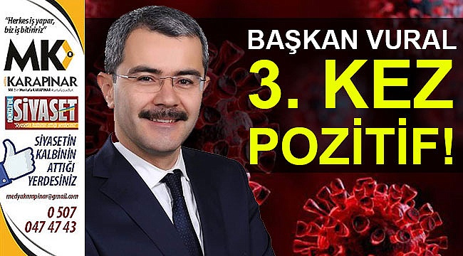 Başkan Vural 3. kez pozitif!