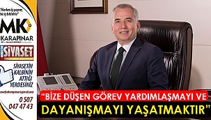 “Bize düşen görev yardımlaşmayı ve dayanışmayı yaşatmaktır”