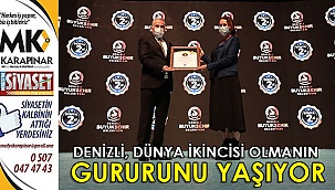 Denizli dünya 2'ncisi olmanın gururunu yaşıyor