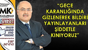 “Gece karanlığında gizlenerek bildiri yayınlayanları şiddetle kınıyoruz”