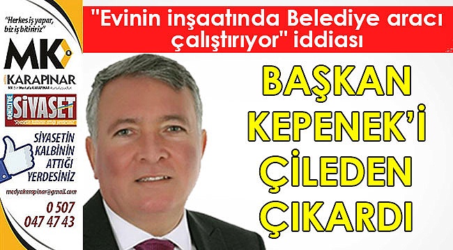 İddialar Kepenek'i çilenden çıkardı