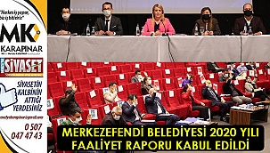 Merkezefendi Belediyesi 2020 yılı Faaliyet Raporu kabul edildi