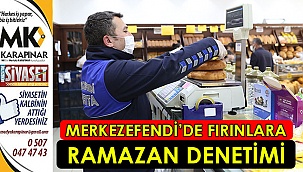 Merkezefendi’de fırınlara Ramazan denetimi