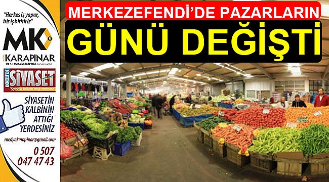 Merkezefendi’de pazar yerlerinin günü değişti