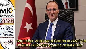 “Milli birlik ve beraberliğimizin devamı için köklü kurumların başında gelmektedir”