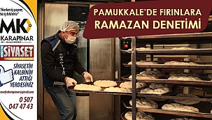 Pamukkale’de fırınlara Ramazan denetimi