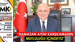 “Ramazan ayını karşılamanın mutluluğu içindeyiz”