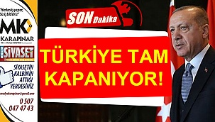 TÜRKİYE TAM KAPANIYOR!