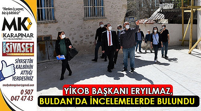 YİKOB Başkanı Eryılmaz, Buldan’da incelemelerde bulundu