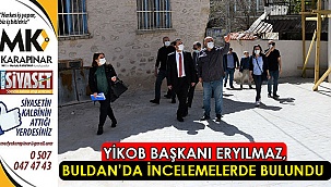 YİKOB Başkanı Eryılmaz, Buldan’da incelemelerde bulundu