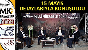 15 Mayıs Milli Mücadele Günü tüm detayları ile konuşuldu