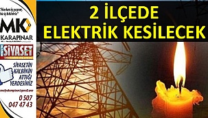2 ilçede elektrik kesilecek