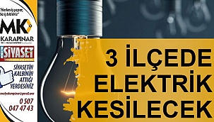 3 ilçede elektrik kesilecek