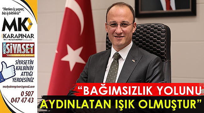 “Bağımsızlık yolunu aydınlatan ışık olmuştur”