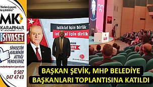 Başkan Şevik, MHP belediye başkanları toplantısına katıldı