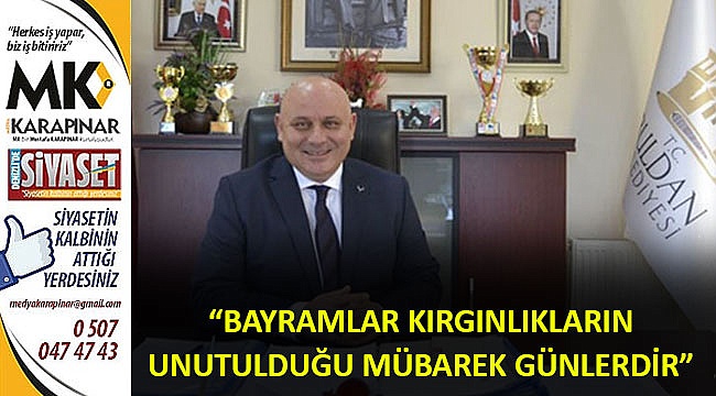 “Bayramlar kırgınlıkların unutulduğu mübarek günlerdir”