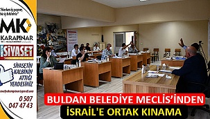 Buldan Belediye Meclis’inden İsrai’e ortak kınama