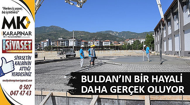 Buldan’ın bir hayali daha gerçek oluyor