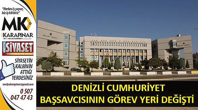 Denizli Cumhuriyet Başsavcısnın görev yeri değişti