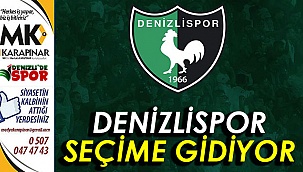Denizlispor seçime gidiyor