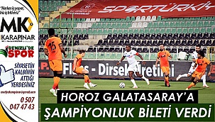 Horoz Galatasaray’a şampiyonluk bileti verdi