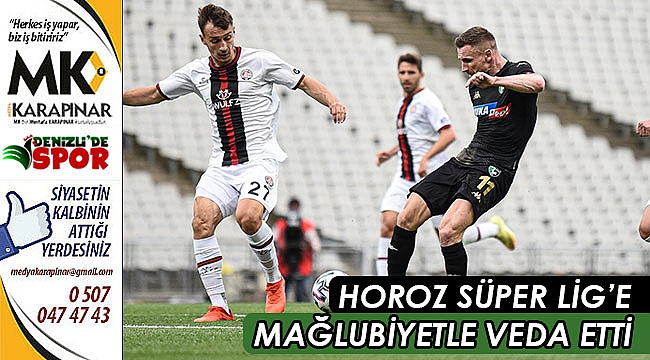 Horoz Süper Lig’e mağlubiyetle veda etti