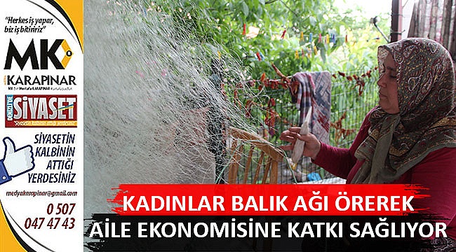 Kadınlar balık ağı örerek aile ekonomisine katkı sağlıyor