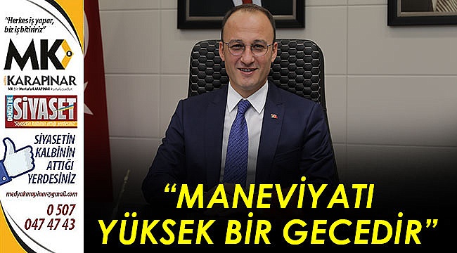 “Maneviyatı yüksek bir gecedir”