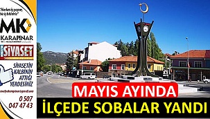 Mayıs ayı ilçede sobalar yandı