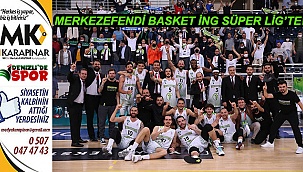 Merkezefendi Basket Süper Lig'te!