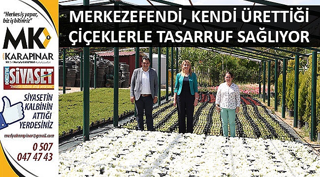 Merkezefendi, kendi ürettiği çiçeklerle tasarruf sağlıyor