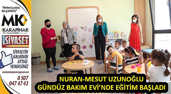 Nuran-Mesut Uzunoğlu Gündüz Bakım Evi’nde eğitim başladı